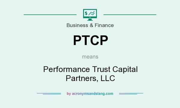 What does PTCP mean? It stands for Performance Trust Capital Partners, LLC