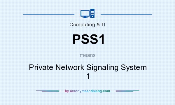 What does PSS1 mean? It stands for Private Network Signaling System 1