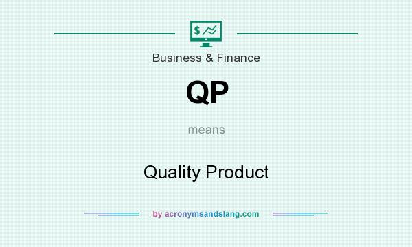 What does QP mean? It stands for Quality Product