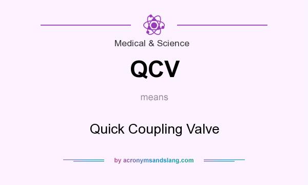 What does QCV mean? It stands for Quick Coupling Valve