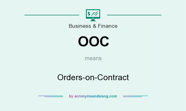 What does OOC mean? It stands for Orders-on-Contract