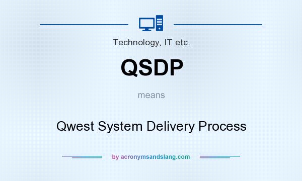 What does QSDP mean? It stands for Qwest System Delivery Process