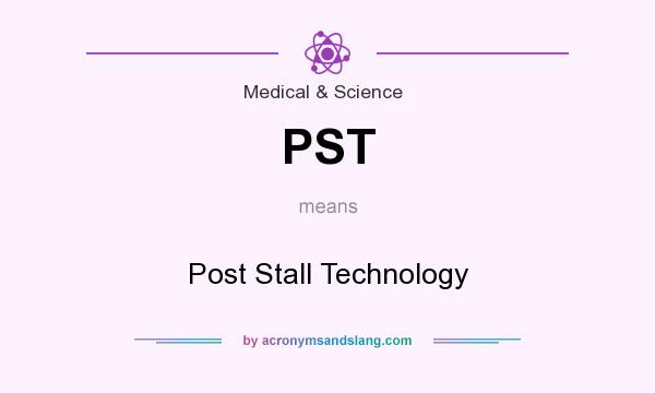 What does PST mean? It stands for Post Stall Technology