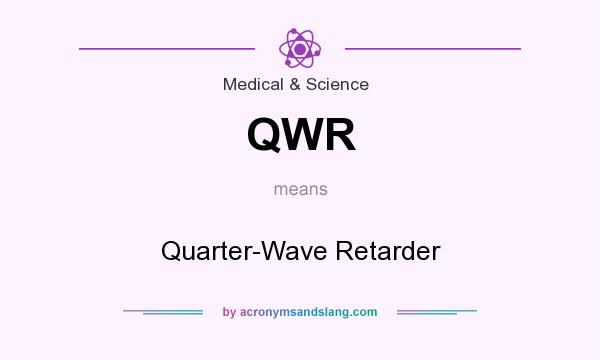 What does QWR mean? It stands for Quarter-Wave Retarder