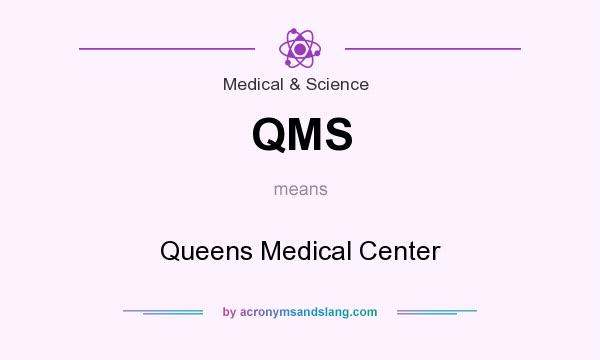 What does QMS mean? It stands for Queens Medical Center