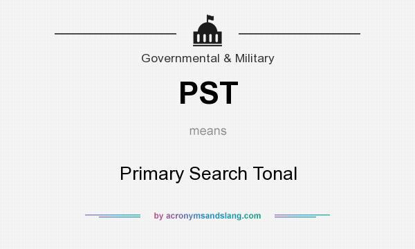 What does PST mean? It stands for Primary Search Tonal