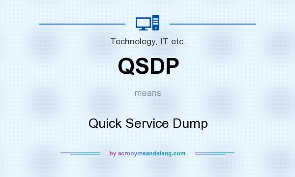 What does QSDP mean? It stands for Quick Service Dump