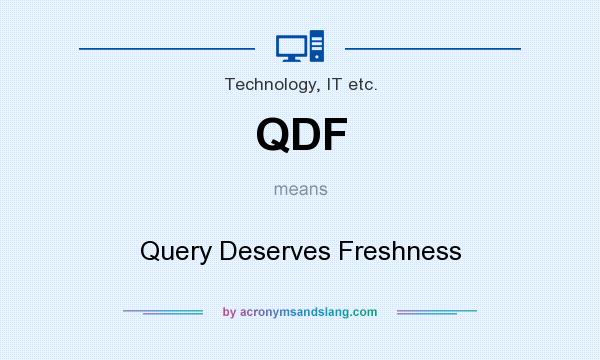 What does QDF mean? It stands for Query Deserves Freshness