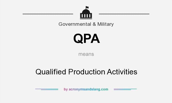 What does QPA mean? It stands for Qualified Production Activities