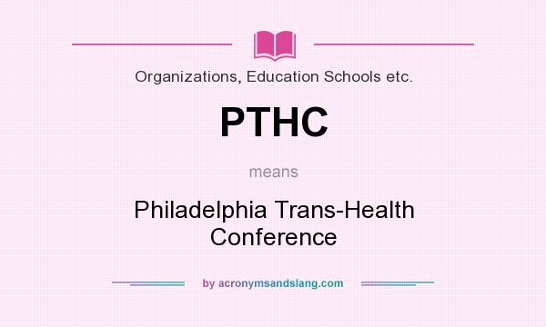 What does PTHC mean? It stands for Philadelphia Trans-Health Conference