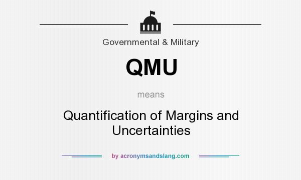 What does QMU mean? It stands for Quantification of Margins and Uncertainties