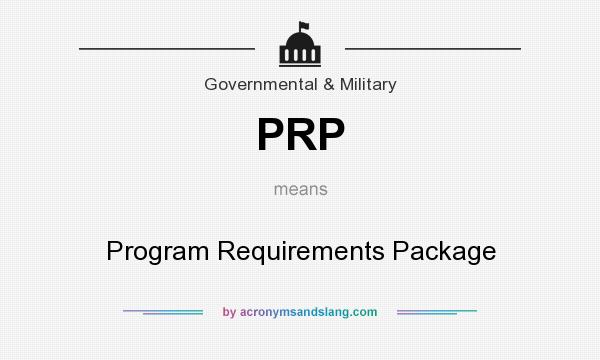 What does PRP mean? It stands for Program Requirements Package