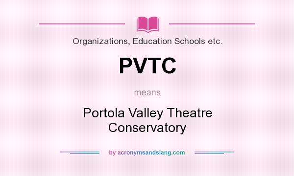 What does PVTC mean? It stands for Portola Valley Theatre Conservatory