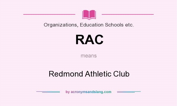 What does RAC mean? It stands for Redmond Athletic Club