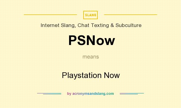 What does PSNow mean? It stands for Playstation Now