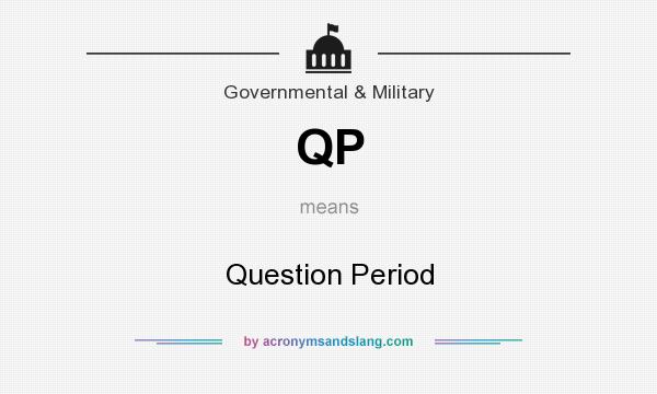 What does QP mean? It stands for Question Period