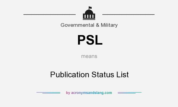 What does PSL mean? It stands for Publication Status List