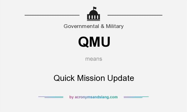 What does QMU mean? It stands for Quick Mission Update