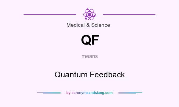 What does QF mean? It stands for Quantum Feedback