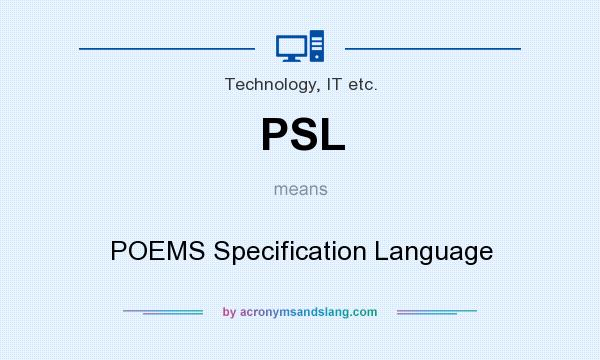 What does PSL mean? It stands for POEMS Specification Language