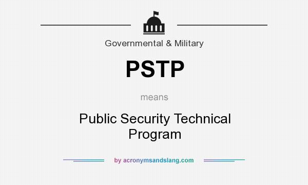 What does PSTP mean? It stands for Public Security Technical Program