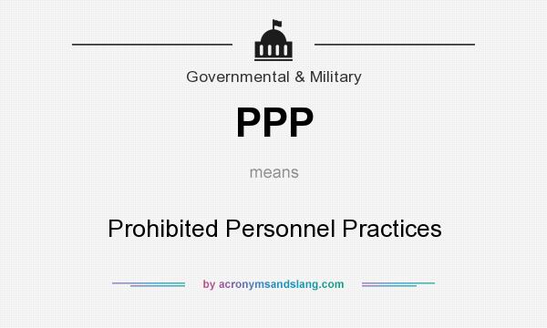 What does PPP mean? It stands for Prohibited Personnel Practices