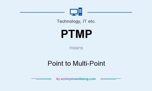 What does PTMP mean? It stands for Point to Multi-Point