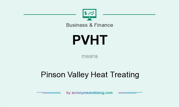 What does PVHT mean? It stands for Pinson Valley Heat Treating