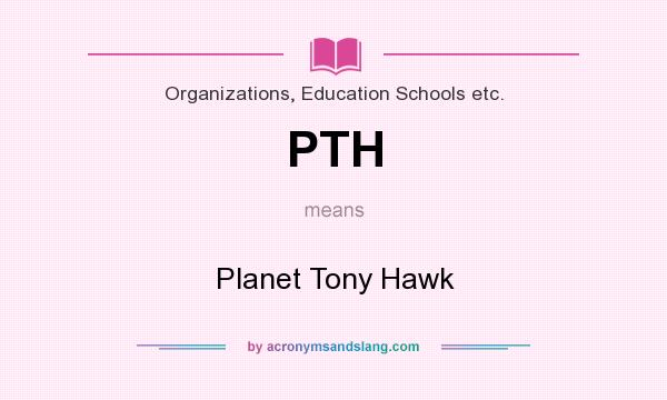 What does PTH mean? It stands for Planet Tony Hawk