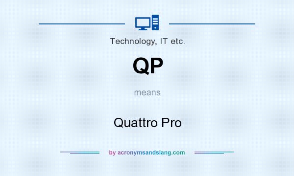 What does QP mean? It stands for Quattro Pro