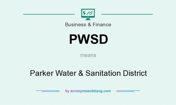 What does PWSD mean? It stands for Parker Water & Sanitation District