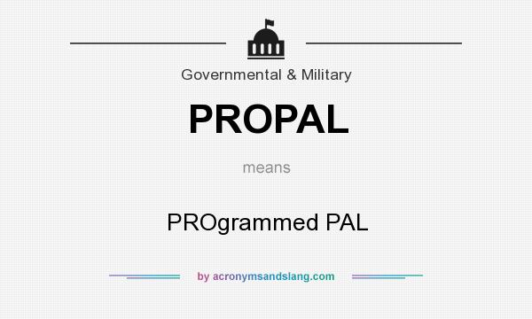 What does PROPAL mean? It stands for PROgrammed PAL