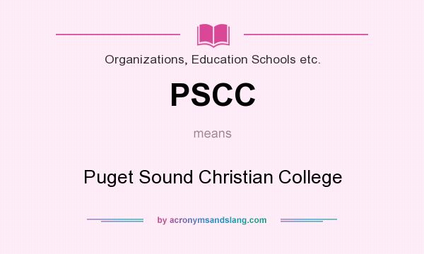 What does PSCC mean? It stands for Puget Sound Christian College