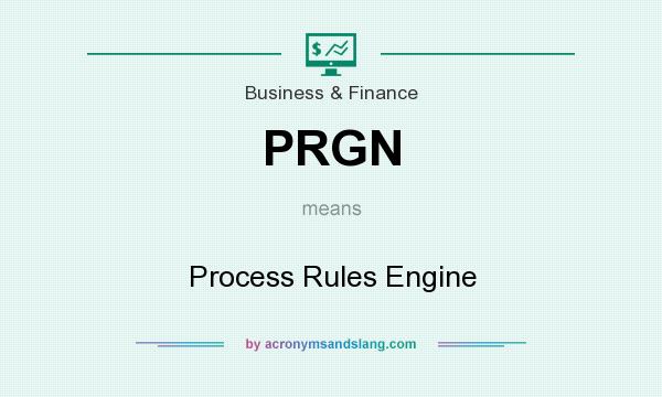 What does PRGN mean? It stands for Process Rules Engine