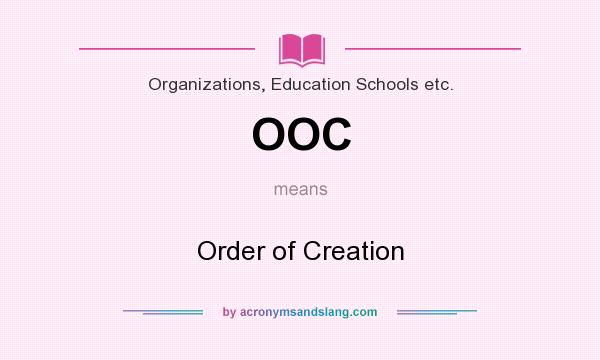 What does OOC mean? It stands for Order of Creation