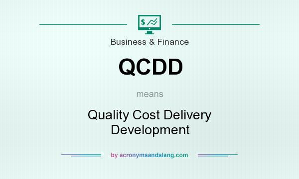 What does QCDD mean? It stands for Quality Cost Delivery Development