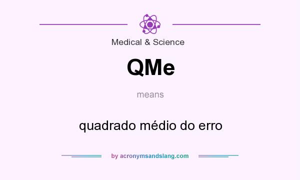 What does QMe mean? It stands for quadrado médio do erro