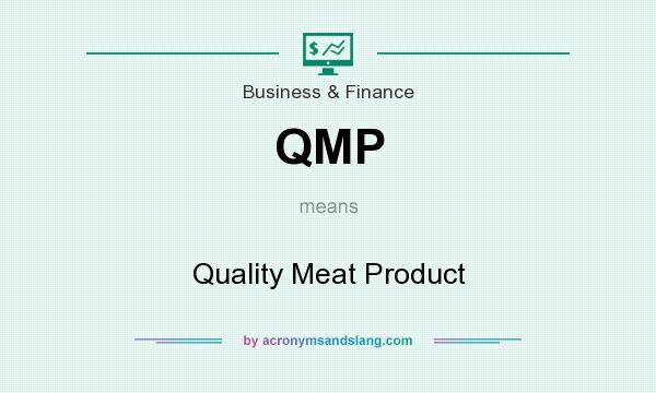 What does QMP mean? It stands for Quality Meat Product