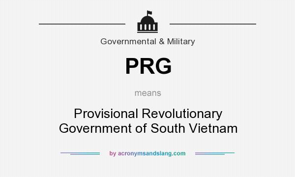 What does PRG mean? It stands for Provisional Revolutionary Government of South Vietnam