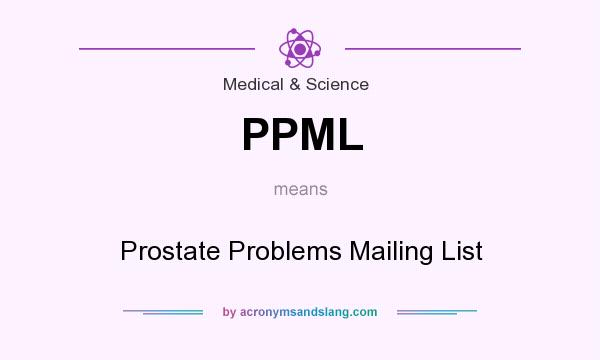 What does PPML mean? It stands for Prostate Problems Mailing List