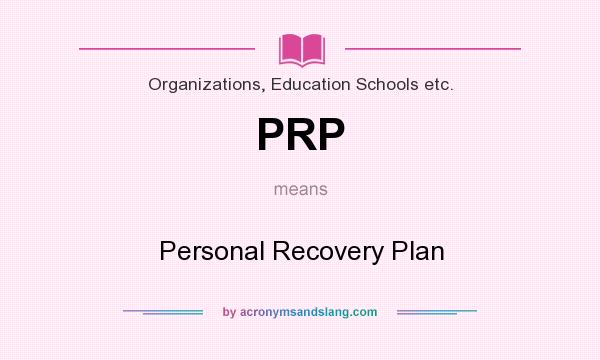 What does PRP mean? It stands for Personal Recovery Plan