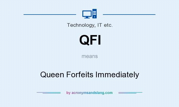 What does QFI mean? It stands for Queen Forfeits Immediately