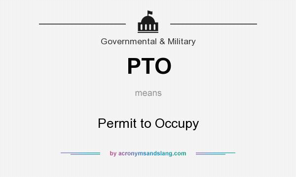 What does PTO mean? It stands for Permit to Occupy