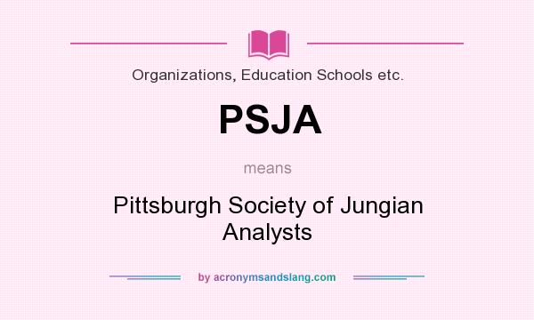 What does PSJA mean? It stands for Pittsburgh Society of Jungian Analysts