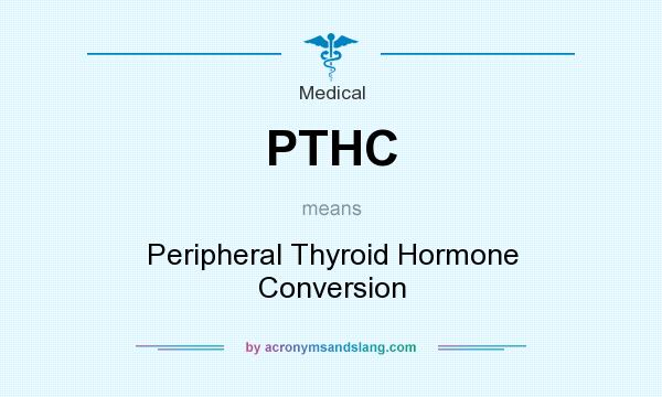 What does PTHC mean? It stands for Peripheral Thyroid Hormone Conversion
