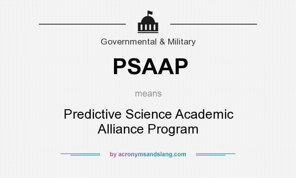 What does PSAAP mean? It stands for Predictive Science Academic Alliance Program