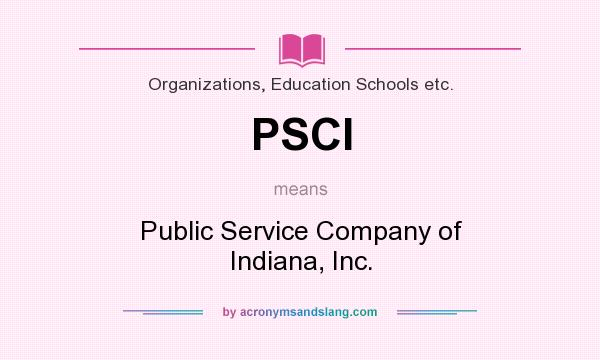 What does PSCI mean? It stands for Public Service Company of Indiana, Inc.