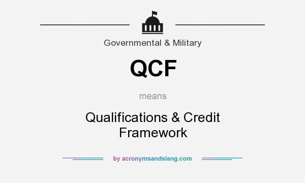 What does QCF mean? It stands for Qualifications & Credit Framework