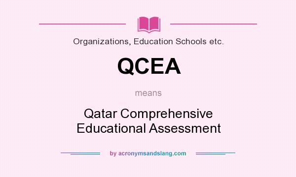 What does QCEA mean? It stands for Qatar Comprehensive Educational Assessment