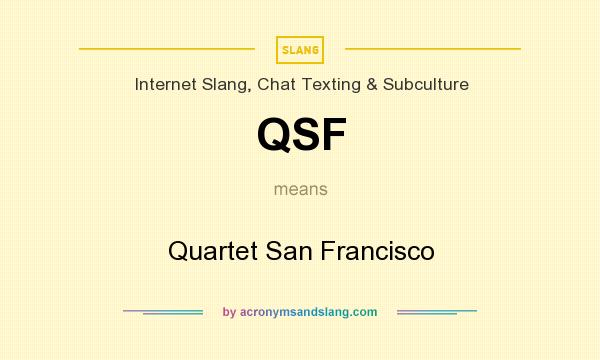 What does QSF mean? It stands for Quartet San Francisco